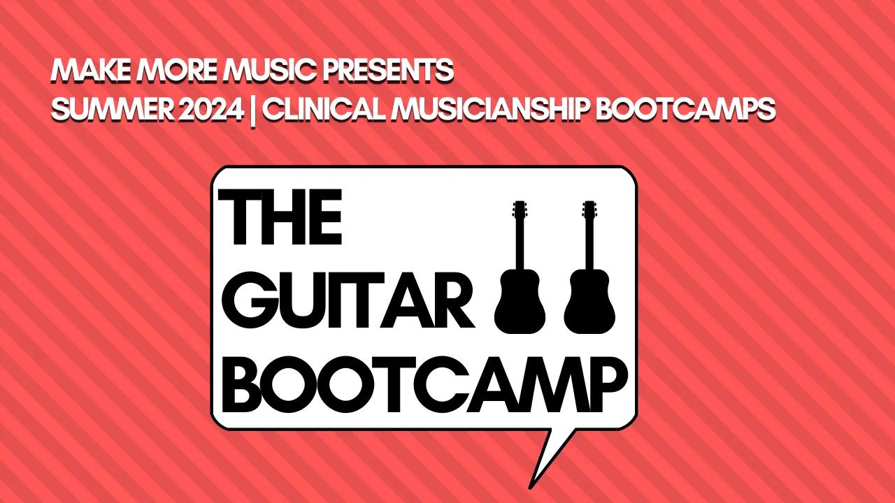 The Guitar Bootcamp | A Make More Music Clinical Skills Class for Music Therapists