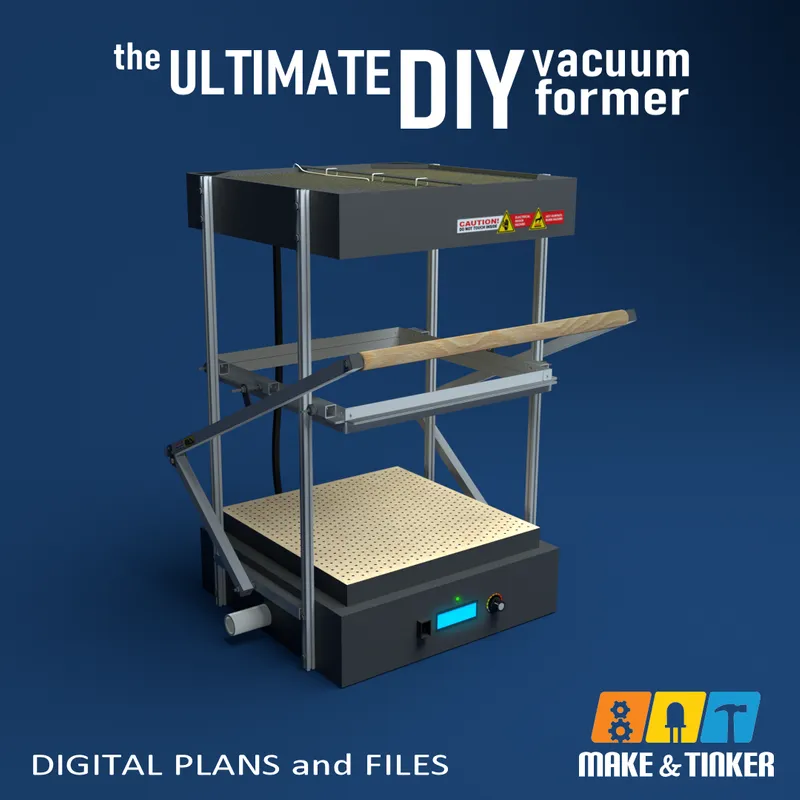 The Ultimate DIY Vacuum Former Plans